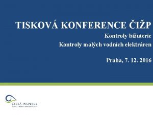 TISKOV KONFERENCE IP Kontroly biuterie Kontroly malch vodnch