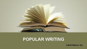 POPULAR WRITING Zulkifli Makmur M A Penulisan Merupakan