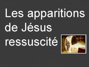 Les apparitions de Jsus ressuscit APPARITION AUX FEMMES