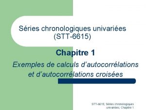 Sries chronologiques univaries STT6615 Chapitre 1 Exemples de