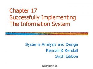 Chapter 17 Successfully Implementing The Information Systems Analysis