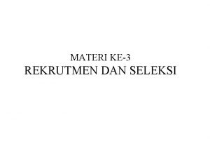 MATERI KE3 REKRUTMEN DAN SELEKSI PROSES MANAJEMEN SDM