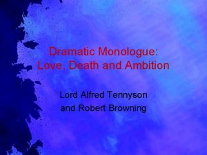 Dramatic Monologue Love Death and Ambition Lord Alfred