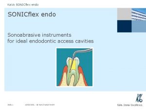 Ka Vo SONICflex endo Sonoabrasive instruments for ideal