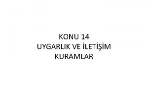 KONU 14 UYGARLIK VE LETM KURAMLAR Uygarlklar sosyal