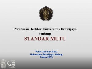 Peraturan Rektor Universitas Brawijaya tentang STANDAR MUTU Pusat