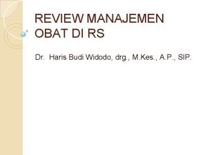 REVIEW MANAJEMEN OBAT DI RS Dr Haris Budi