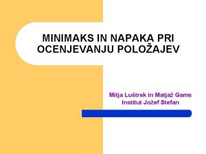 MINIMAKS IN NAPAKA PRI OCENJEVANJU POLOAJEV Mitja Lutrek