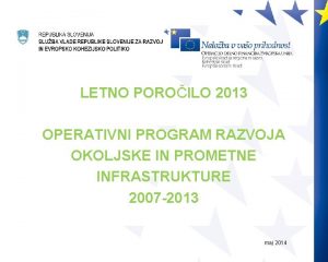 LETNO POROILO 2013 OPERATIVNI PROGRAM RAZVOJA OKOLJSKE IN