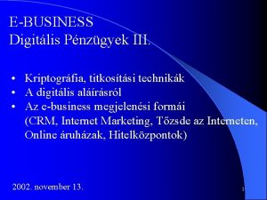 E BUSINESS Digitlis Pnzgyek III Kriptogrfia titkostsi technikk