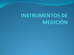 INSTRUMENTOS DE MEDICIN COMPASES Antes de que instrumentos