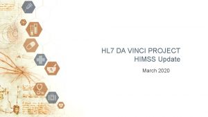 HL 7 DA VINCI PROJECT HIMSS Update March