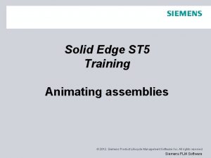 Solid Edge ST 5 Training Animating assemblies 2012