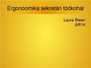 Ergonoomika sekretri tkohal Laura Bleier SR 14 Enne