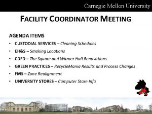 Carnegie Mellon University FACILITY COORDINATOR MEETING AGENDA ITEMS