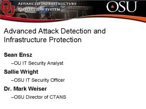 Advanced Attack Detection and Infrastructure Protection Sean Ensz