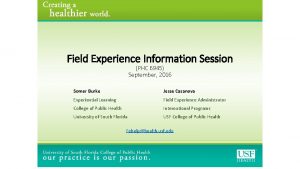 Field Experience Information Session PHC 6945 September 2016