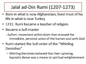 Jalal adDin Rumi 1207 1273 Born in what