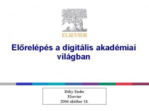 Elrelps a digitlis akadmiai vilgban Bky Endre Elsevier