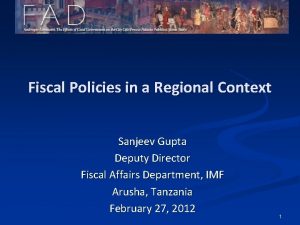 Fiscal Policies in a Regional Context Sanjeev Gupta