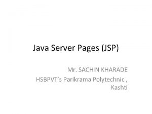 Java Server Pages JSP Mr SACHIN KHARADE HSBPVTs
