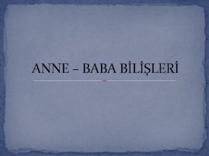 ANNE BABA BLLER Bililer ncldr ve ebeveyn davranlarn