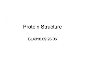 Protein Structure BL 4010 09 26 06 The