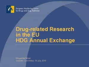 Drugrelated Research in the EU HDG Annual Exchange