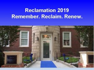 Reclamation 2019 Remember Reclaim Renew Reclamation 2019 The