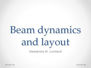 Beam dynamics and layout Alessandra M Lombardi Footer