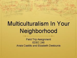 Multiculturalism In Your Neighborhood Field Trip Assignment EDEC