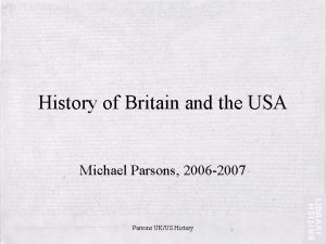 History of Britain and the USA Michael Parsons