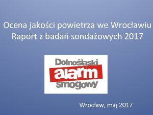 Ocena jakoci powietrza we Wrocawiu Raport z bada