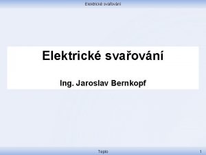Elektrick svaovn Ing Jaroslav Bernkopf Teplo 1 Elektrick