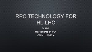 RPC TECHNOLOGY FOR HLLHC CERN 11072014 CLASSIC RPC