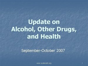 Update on Alcohol Other Drugs and Health SeptemberOctober