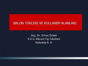 BALON TRLER VE KULLANIM ALANLARI Do Dr Orhan