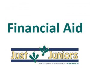 Financial Aid Financial Aid Is money from federal