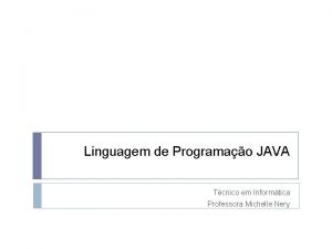 Linguagem de Programao JAVA Tcnico em Informtica Professora