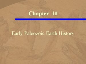 Chapter 10 Early Paleozoic Earth History The First