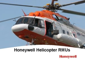 Honeywell Helicopter RMUs Honeywell com Honeywell Aerospace Developing