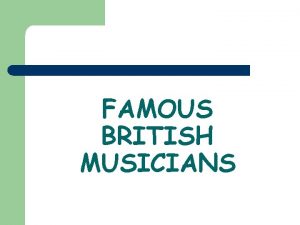 FAMOUS BRITISH MUSICIANS Henry Purcell 1659 1695 l