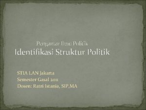 Pengantar Ilmu Politik Identifikasi Struktur Politik STIA LAN