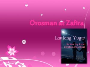 Orosman at Zafira Ikatlong Yugto Kristine Joy Ascan