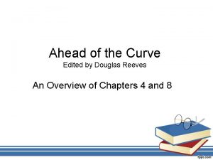 Ahead of the Curve Edited by Douglas Reeves