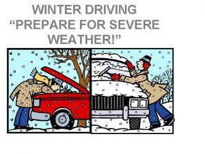 WINTER DRIVING PREPARE FOR SEVERE WEATHER PREPARE FOR