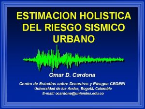 ESTIMACION HOLISTICA DEL RIESGO SISMICO URBANO Omar D