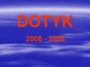 DOTYK 2006 2008 DOTKNI SE NEBE DOTKNI SE