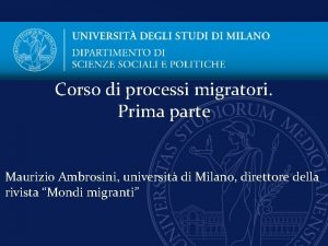 Corso di processi migratori Prima parte Maurizio Ambrosini