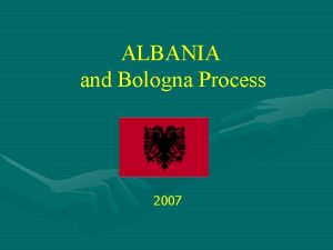 ALBANIA and Bologna Process 2007 Bologna Process Events